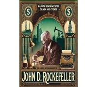 John D Rockefeller The Classic Autobiography of John D. Rockefeller (Tascabile)