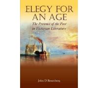 John D. Rosenberg Elegy for an Age (Tascabile) Anthem Nineteenth-Century Series
