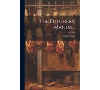 John D Smith The Butchers' Manual (Tascabile)