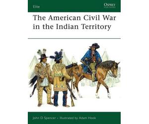 John D. Spencer The American Civil War in the Indian Territory (Tascabile) Elite