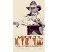 John D. Tanner Karen Holliday Tanner Last of the Old-Time Outlaws (Tascabile)