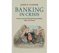John D. Turner Banking in Crisis (Tascabile)