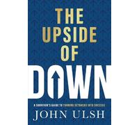John D. Ulsh The Upside of Down (Copertina rigida)