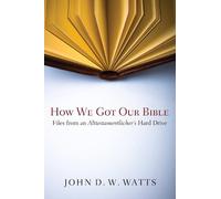 John D W Watts How We Got Our Bible (Tascabile)