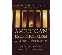 John D. Wilsey American Exceptionalism and Civil Religion - Reasses (Tascabile)