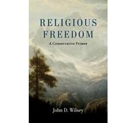 Religious Freedom: A Conservative Primer