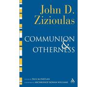 John D. Zizioulas Communion and Otherness (Tascabile)