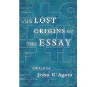 John D'Agata The Lost Origins of the Essay (Tascabile) New History of the Essay