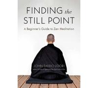 John Daido Loori Finding the Still Point (Tascabile)