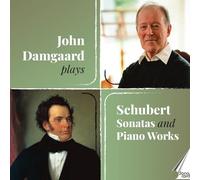 John Damgaard - John Damgaard plays Schubert Sonatas and Piano Works