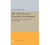 John Dana Durand The Labor Force in Economic Development (Copertina rigida)