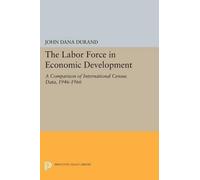 John Dana Durand The Labor Force in Economic Development (Tascabile)