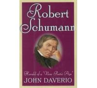 John Daverio Robert Schumann: Herald of a 'New Poetic Age' (Copertina rigida)