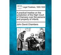 John David Cham A practical treatise on the jurisdiction of the High (Tascabile)