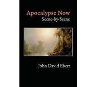John David Ebert Apocalypse Now Scene-by-Scene (Tascabile)