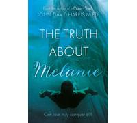John David Harris M.Ed. The Truth About Melanie (Tascabile)