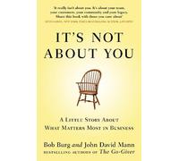 John David Mann Bob Burg It's Not About You (Tascabile)