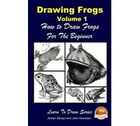 John Davidson Adr Drawing Frogs Volume 1 - How to Draw Frogs For th (Tascabile)
