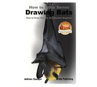 John Davidson Adri Drawing Bats - How to Draw Bats for the Absolute (Tascabile)
