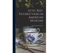 John Davidson Beazl Attic Red-Figured Vases in American Museu (Copertina rigida)