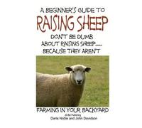 John Davidson D A Beginner's guide to Raising Sheep - Don't Be Dumb (Tascabile)