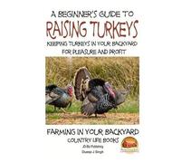 John Davidson D A Beginner's Guide to raising Turkeys - Raising Turk (Tascabile)