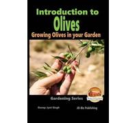 John Davidson Dueep J Introduction to Olives - Growing Olives in yo (Tascabile)