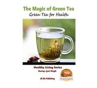 John Davidson Dueep Jyot S The Magic of Green Tea - Green Tea for He (Tascabile)