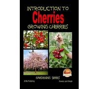 John Davidson Dueep Jyot Si Introduction to Cherries - Growing Cherr (Tascabile)