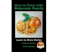 John Davidson Fatima Usman How to Paint with Watercolor Pencils (Tascabile)