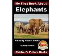 John Davidson M My First Book about Elephants - Amazing Animal Books (Tascabile)