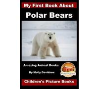 John Davidson M My First Book about Polar Bears - Amazing Animal Boo (Tascabile)