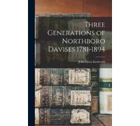 John Davis Estabroo Three Generations of Northboro Davises 1781-189 (Tascabile)