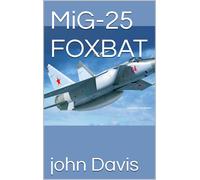John Davis MiG-25 FOXBAT (Tascabile) Amazing Airplanes