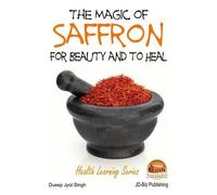 John Davison Dueep Jyot S The Magic of Saffron - For Beauty and to (Tascabile)