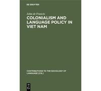 John de Francis Colonialism and Language Policy in Viet Nam (Copertina rigida)