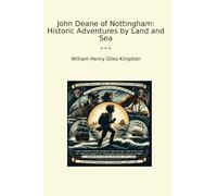 John Deane of Nottingham: Historic Adventures by Land and Sea