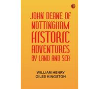 John Deane of Nottingham: Historic Adventures by Land and Sea