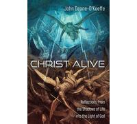John Deane-O'Ke Christ Alive: Reflections from the Shadows of Life i (Tascabile)
