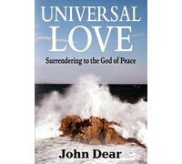 John Dear Universal Love: Surrendering to the God of Peace (Tascabile)