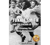 John D'Eathe Tokkie Smith and the Colour of Rugby (Tascabile)