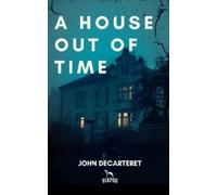 John Decarteret A House Out of Time (Tascabile)