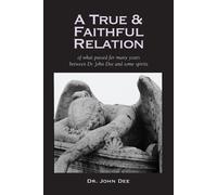 John Dee A True and Faithful Relation of What Passed for Many Years (Tascabile)