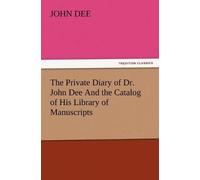 John Dee The Private Diary of Dr. John Dee and the Catalog of His Li (Tascabile)