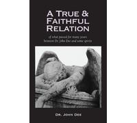 John Dee True and Faithful Relation of What Passed for Many Y (Copertina rigida)