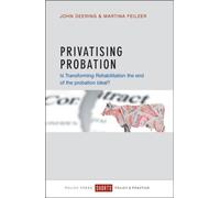 John Deering Martina Feilzer Privatising Probation (Tascabile)