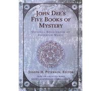 John Dee's Five Books of Mystery: Original Sourcebook of Enochian Magic