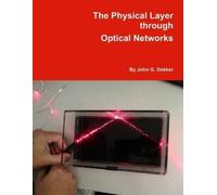 John Dekker The Physical Layer through Optical Networks (Tascabile)