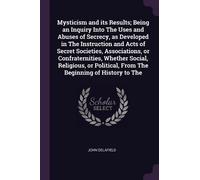 John Delafield Mysticism and its Results; Being an Inquiry Into The (Tascabile)