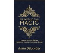 John Delancey Marketing the Magic (Copertina rigida)
